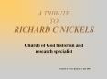 A TRIBUTE TO RICHARD C NICKELS Church of God historian and PowerPoint PPT Presentation