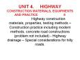 UNIT 4.   HIGHWAY CONSTRUCTION MATERIALS, EQUIPMENTS AND PRACTICE            8         Highway construction materials, properties, testing methods – Construction practice including modern methods, concrete road constructions (problem PowerPoint PPT Presentation