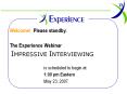 The Experience Webinar IMPRESSIVE INTERVIEWING is scheduled PowerPoint PPT Presentation