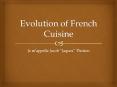 Evolution of French Cuisine PowerPoint PPT Presentation