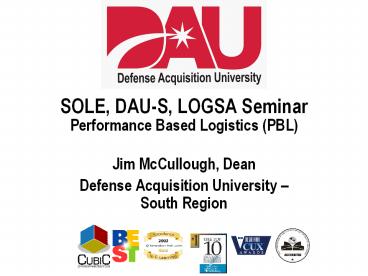 SOLE, DAU-S, LOGSA Seminar Performance Based Logistics (PBL)