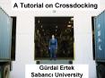 A Tutorial on Crossdocking G rdal Ertek Sabanc  University PowerPoint PPT Presentation
