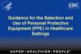 Guidance for the Selection and Use of Personal Protective Equipment (PPE) in Healthcare Settings PowerPoint PPT Presentation