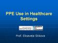 PPE Use in Healthcare Settings PowerPoint PPT Presentation