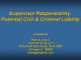 Supervisor Responsibility: Potential Civil & Criminal Liability  presented by Mark A. Lies II Seyfarth Shaw LLP 55 East Monroe Street, Suite 4200 Chicago, IL 60603 mlies@seyfarth.com PowerPoint PPT Presentation