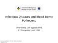 Infectious Diseases and Blood-Borne Pathogens  Silver Cross EMS system CME 2nd Trimester, June 2012 PowerPoint PPT Presentation