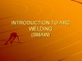 INTRODUCTION TO ARC WELDING (SMAW) PowerPoint PPT Presentation