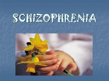 SCHIZOPHRENIA