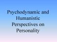 Psychodynamic and Humanistic Perspectives on Personality PowerPoint PPT Presentation