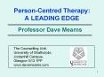 Person-Centred Therapy: A LEADING EDGE PowerPoint PPT Presentation
