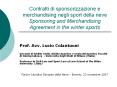 Contratti di sponsorizzazione e merchandising negli sport della neve Sponsoring and Merchandising Agreement in the winter sports PowerPoint PPT Presentation