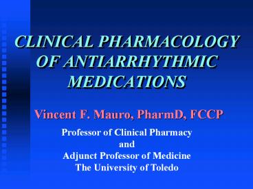 CLINICAL PHARMACOLOGY OF ANTIARRHYTHMIC MEDICATIONS