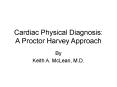 Cardiac Physical Diagnosis: A Proctor Harvey Approach PowerPoint PPT Presentation