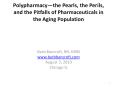 Polypharmacy—the Pearls, the Perils, and the Pitfalls of Pharmaceuticals in the Aging Population PowerPoint PPT Presentation