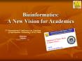 Bioinformatics: A New Vision for Academics PowerPoint PPT Presentation
