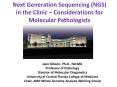 Next Generation Sequencing (NGS) in the Clinic – Considerations for Molecular Pathologists PowerPoint PPT Presentation