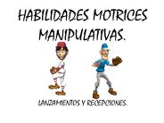 Habilidades Motrices Manipulativas.