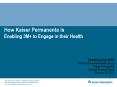 How Kaiser Permanente is Enabling 3M+ to Engage in their Health PowerPoint PPT Presentation