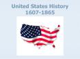 United States History 1607-1865 PowerPoint PPT Presentation