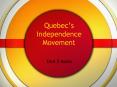Quebec’s Independence Movement PowerPoint PPT Presentation