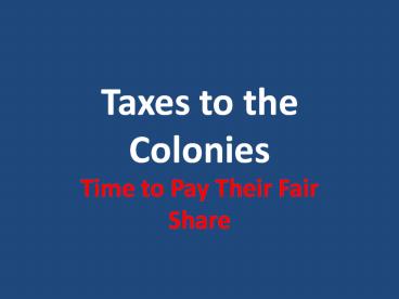 Taxes to the Colonies