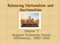 Balancing Nationalism and Sectionalism Chapter 7 Regional PowerPoint PPT Presentation