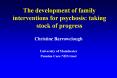 The development of family interventions for psychosis: taking stock of progress PowerPoint PPT Presentation