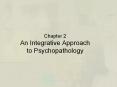Chapter 2 An Integrative Approach to Psychopathology PowerPoint PPT Presentation