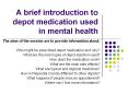 A brief introduction to depot medication used in mental health PowerPoint PPT Presentation