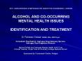 2011 UK/EUROPEAN SYMPOSIUM ON ADDICTIVE DISORDERS, LONDON  ALCOHOL AND CO-OCCURRING MENTAL HEALTH ISSUES IDENTIFICATION AND TREATMENT PowerPoint PPT Presentation