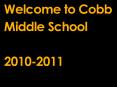 Welcome to Cobb Middle School 2010-2011 PowerPoint PPT Presentation