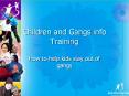 Children and Gangs info Training PowerPoint PPT Presentation