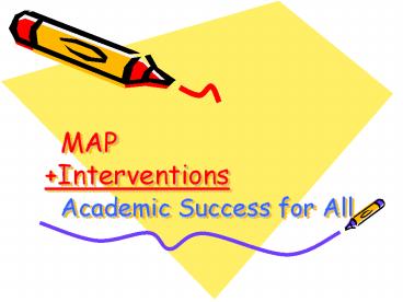 MAP  +Interventions    Academic Success for All