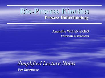Bio-Process Kinetics Process Biotechnology Anondho WIJANARKO
