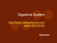 Digestive System http://health.howstuffworks.com/adam-200142.htm