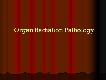 Organ Radiation Pathology