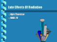 Late Effects Of Radiation PowerPoint PPT Presentation