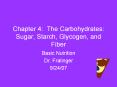 Chapter 4: The Carbohydrates: Sugar, Starch, Glycogen, and PowerPoint PPT Presentation