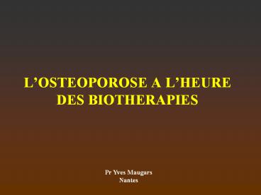 L’OSTEOPOROSE A L’HEURE DES BIOTHERAPIES