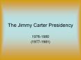 The Jimmy Carter Presidency PowerPoint PPT Presentation