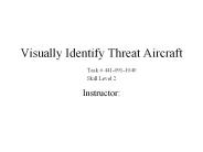Visually Identify Threat Aircraft  Task  441-091-1040 Skill Level 2