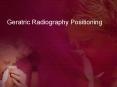 Geratric Radiography Positioning PowerPoint PPT Presentation