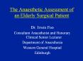 The Anaesthetic Assessment of an Elderly Surgical Patient PowerPoint PPT Presentation
