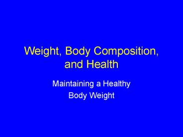 Weight, Body Composition, and Health
