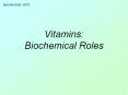 Vitamins: Biochemical Roles PowerPoint PPT Presentation