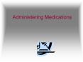 Administering Medications PowerPoint PPT Presentation