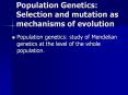 Population Genetics: Selection and mutation as mechanisms of evolution PowerPoint PPT Presentation