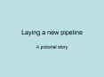Laying a new pipeline PowerPoint PPT Presentation