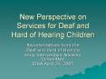 New Perspective on Services for Deaf and Hard of Hearing Children PowerPoint PPT Presentation