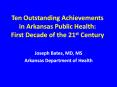 Ten Outstanding Achievements in Arkansas Public Health: First Decade of the 21st Century PowerPoint PPT Presentation